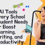 9 AI Tools Every School Student Needs for Boost Learning, Writing, and Productivity.