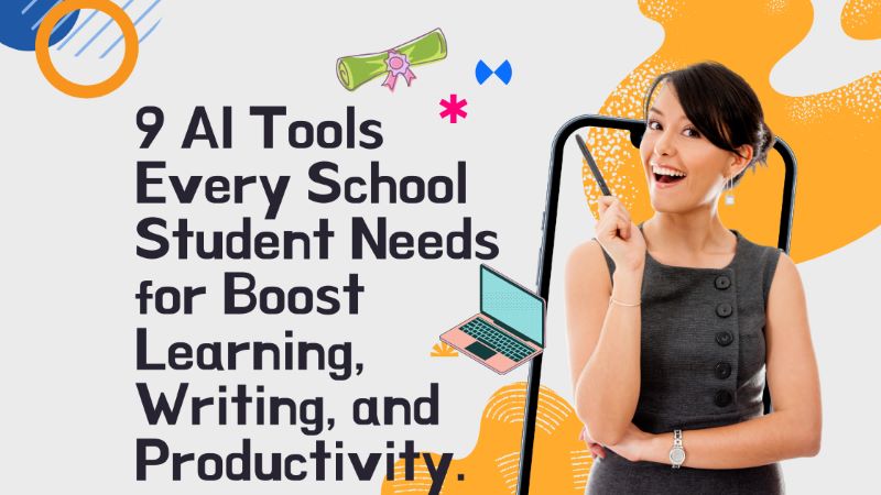 9 AI Tools Every School Student Needs for Boost Learning, Writing, and Productivity.